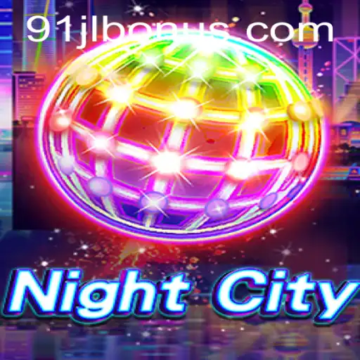 Discover the Thrilling World of NightCity and Unlock the 91JL Bonus